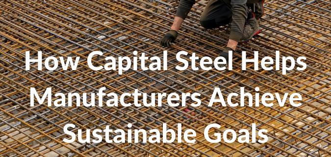 A construction person bending down low, laying down steel material. "How Capital Steel Helps Manufacturers Achieve Sustainable Goals."