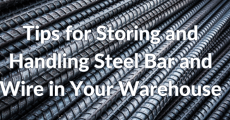 Several steel bars behind the text, "Tips for Storing and Handling Steel Bars & Wire in Your Warehouse."