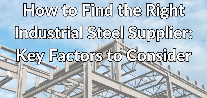 blog header for Finding the Right Steel Supplier